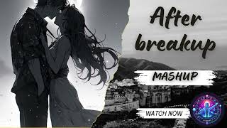 After Breakup Mashup ||broken heart mashup|| Sad Song|| Bollywood Lofi Mashup