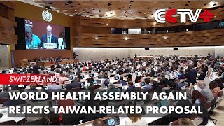 World Health Assembly Again Rejects Taiwan-Related Proposal