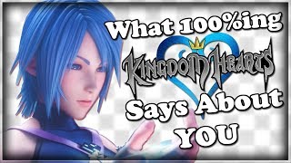 What 100%ing a Kingdom Hearts Game Says About You