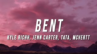 Kyle Richh x Jenn Carter x TaTa x MCVERTT - BENT (Lyrics)