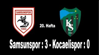 Samsunspor : 3 - Kocaelispor : 0 (GOLLER, 20. Hafta, 21/01/2022)