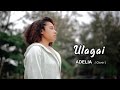 Ulagai - #LaguTimurHits  Adelia Music Video #Cover