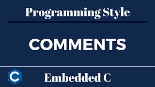 Embedded C Programming Style: Tutorial 15 - Comments