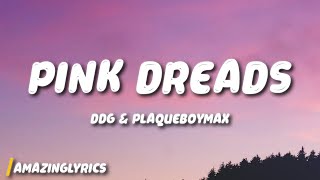 DDG \u0026 Plaqueboymax - Pink Dreads (Lyrics)