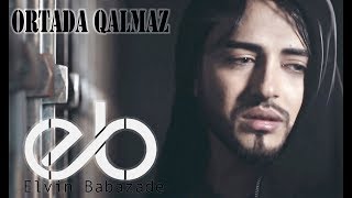 Elvin Babazad?  Ortada Qalmaz | 2018 (Official Music Video)