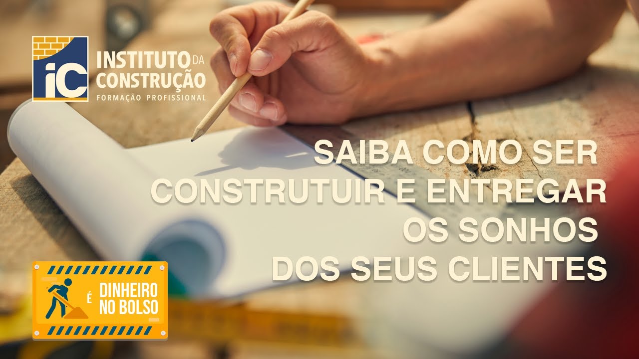 Saiba Como Ser Um Construtor De Sonhos E Faça Sucesso No Mercado Da ...