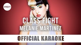 Melanie Martinez - Class Fight (Official Karaoke Instrumental) | SongJam