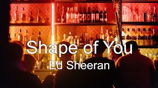 ［和訳］Ed Sheeran - Shape of You