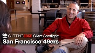 Cutting Edge Client Spotlight: San Francisco 49ers