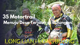 #part3 35 Motortrail ke Desa Terjauh di Bulungan | Long Lian - Long Buang | #kaltara #bulungan