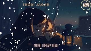 Thodi Jagah [Slowed+Reverb]- Arijit Singh | Marjaavaan | Textaudio | Music Therapy Hindi
