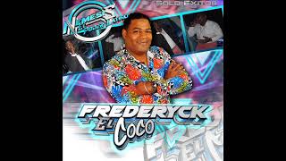 EXITOS DE FREDERYCK EL COCO CON ✘DJ MAIKOL CORTEZ✘ Y ✘NEMESIS EL PODER LATINO ✘