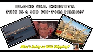 Black Sea Convoys: Odesa, We Have A Problem...This is a Job for Tom Hanks!
