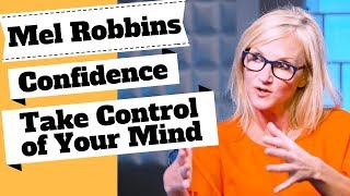 Mel Robbins The Skill of Confidence & How to Take Control of Your Mind!