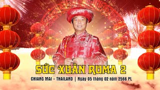 Nhạc Hội Tâm Linh- Sức Xuân Ruma 2 - Chiang Mai 05/02/2566 PL