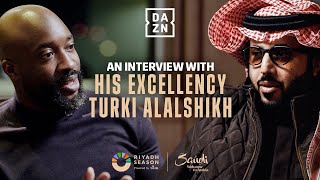 His Excellency Turki Alalshikh Interview: Making The Biggest Fights & Creating New Boxing Fans