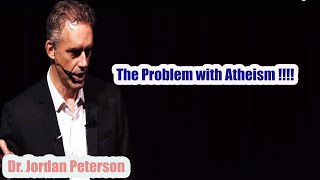 Jordan Peterson The Problem with Atheism !!!!