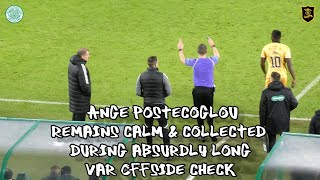 Ange Postecoglou Remains Calm & Collected During Absurdly Long VAR Check  - Celtic 2 - Livingston 1