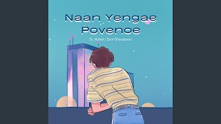 Naan Yengae Povenoe (feat. Rufert Selvam)