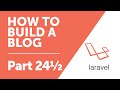 Part 24 ½ - Fixing a Slug Bug [How to Build a Blog with Laravel Series]