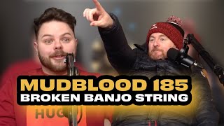 MUDBLOOD 185: BROKEN BANJO STRING