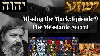 Missing the Mark: Ep. 9: The Messianic Secret