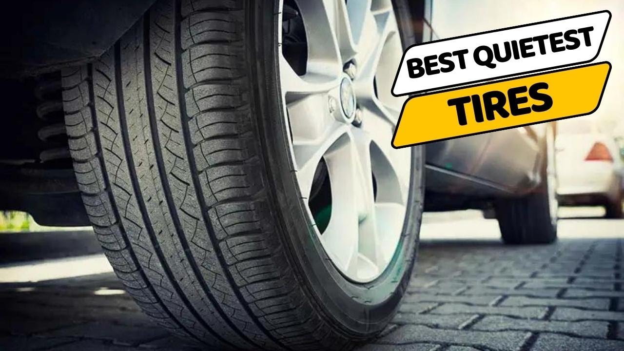 Best Quietest Tires In 2023 | Top 5 Quietest Tire Reviews - YouTube