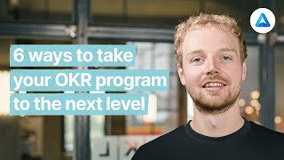 6 ways to take your OKR program to the next level