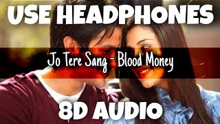 Jo Tere Sang - Blood Money | Mustafa Zahid | 8D Audio - U Music Tuber 🎧