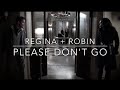 Regina + Robin | Please Don't Go [+5x23]