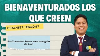 Lección 7: Bienaventurados los que creen | Isaac Ramos