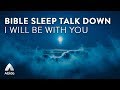 I Will Be With You [bible Sleep Talk Down   Relaxing Music To Beat Insomnia]