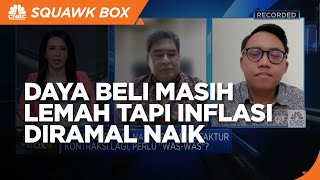 Daya Beli Masih Lemah Tapi Inflasi Diramal Naik, Apa Sebabnya?