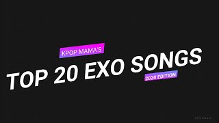 KPOP MAMA'S TOP 20 EXO SONGS 2020 EDITION