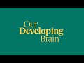 Early Childhood Science Explained: Our Developing Brain
