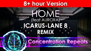 8+hrs Icarus - Home (feat. AURORA) (Lane 8 Remix) - Concentration Repeat