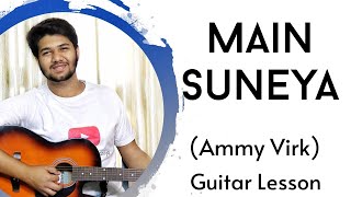 Main Suneya | Ammy Virk | Easy Guitar Lesson for Beginners | The Acoustic Baniya