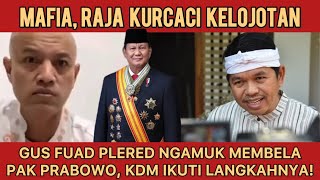 GUS DUAD PLERED NGAMUK BELA PRABOWO, KANG DEDI MULYADI TEGAS: MAFIA MABOK bin PUYENG!