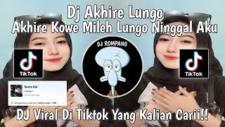 DJ AKHIRE LUNGO‼️DJ AKHIRE KOWE MILEH LUNGO NINGGAL AKU VIRAL DI TIKTOK YANG KALIAN CARI!!!!