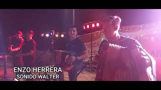 ENZO HERRERA - EST. EL AMANECER 1° SHOW LOS PIRPINTOS SDE. SONIDO WALTER