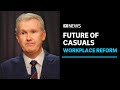 Proposed changes to offer permanent work to casual workers | ABC News