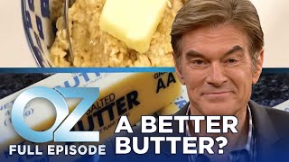 Dr. Oz | S11 | Ep 55 | The Big Butter Investigation: Is There Really A Better Butter? | Full Episode