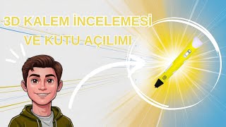 3D  PRİNTER YAZICI KALEM ✏️ (İNCELEME VE KUTU AÇILIMI)