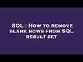SQL : How to remove blank rows from SQL result set