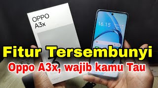 Fitur Tersembunyi hp Oppo A3x yang wajib kamu ketahui, Berguna banget..!!