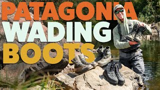 Patagonia Wading Boot Lineup | Forra, River Salt, Foot Tractor Comparison