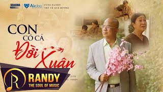 Con Có Cả Đời Xuân - Randy Sáng Tác Và Trình Bày Quá Cảm Động [OFFICIAL MV]