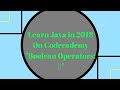 Learn Java in 2018, Boolean Operators - || (OR), Learn Java on Codecademy