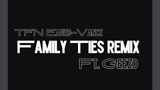 TFN x Geezo x Kobba- Family Ties Remix(No More Lies)