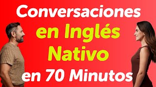 Dominando el Inglés Nativo en 70 Minutos: Diálogos Conversacionales en Vivo